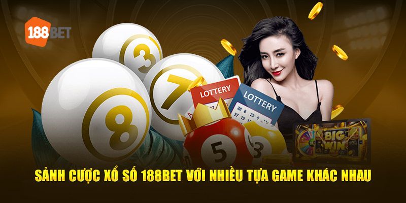 Có nhiều loại hình trong cược xổ số 188BET.